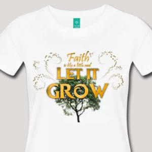 T-Shirt: Faith Is Like A Little Seed. Let It Grow.